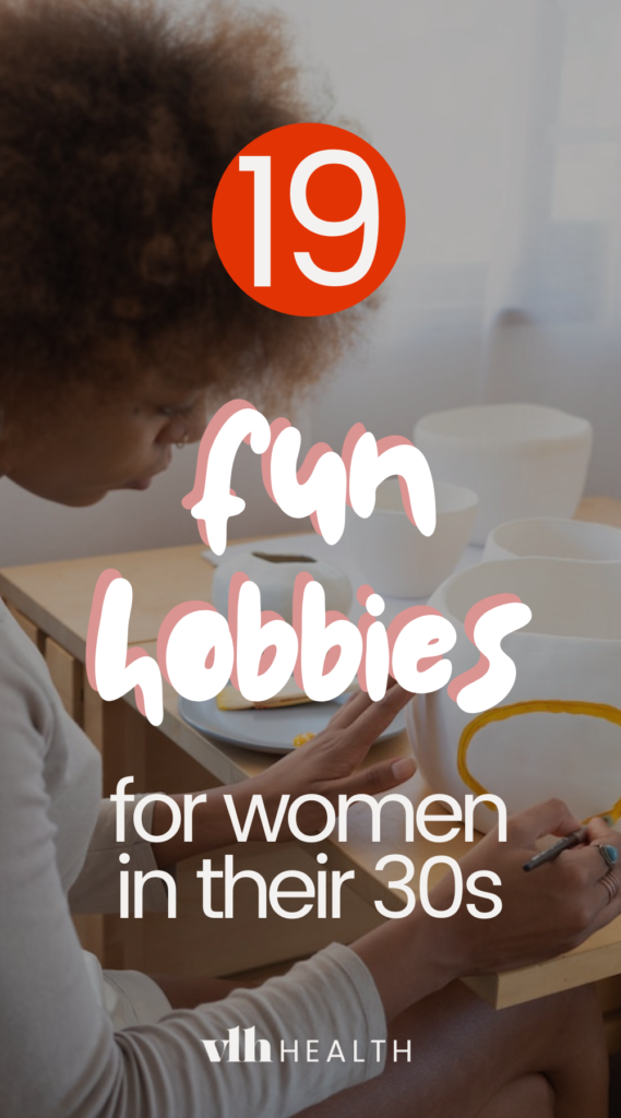 19 Fun Hobbies For Women In Their 30s