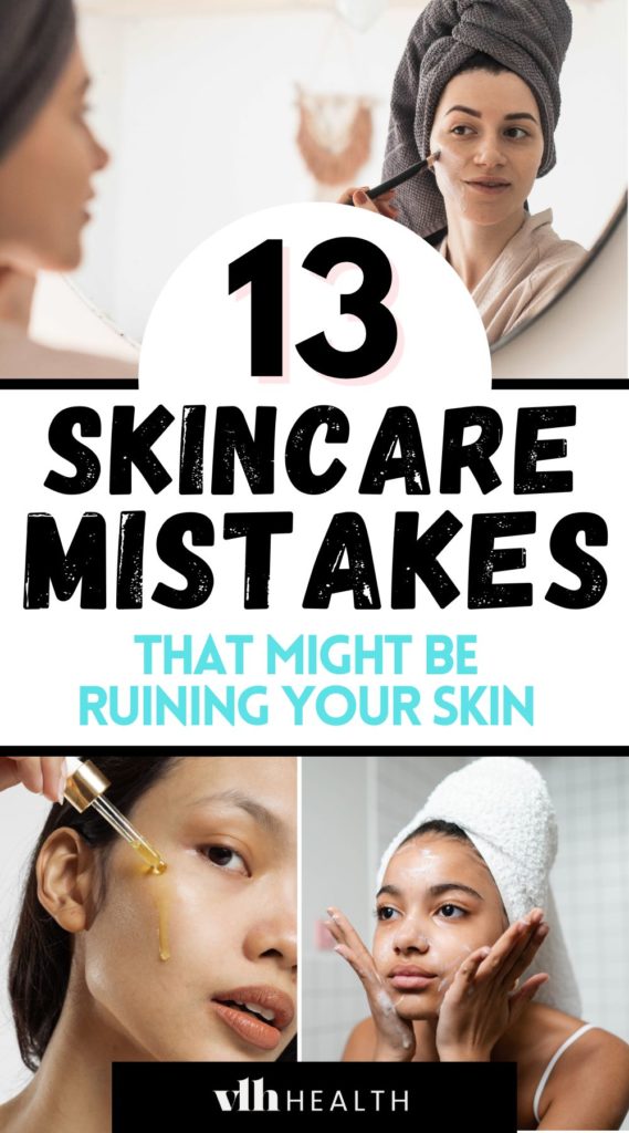13 Common Skincare Mistakes That Might be Ruining Your Skin Pin