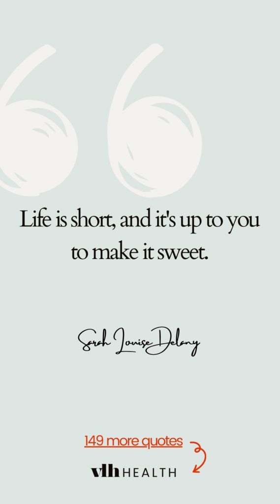 Quote: Life is short, and it's up to you to make it sweet