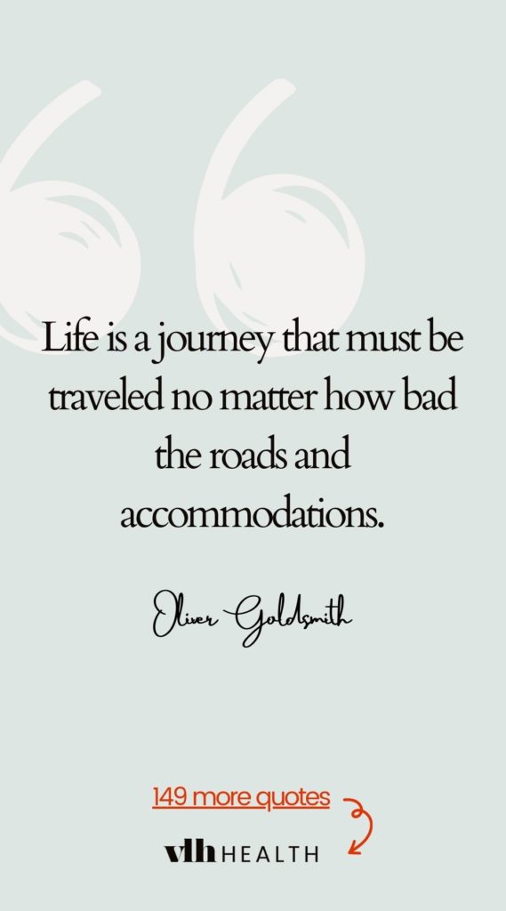 Quote: life is journey that must be traveled no matter how bad the roads and accommodations