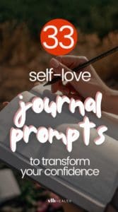 33 Journal Prompts for Self Love To Transform Your Self Confidence 
