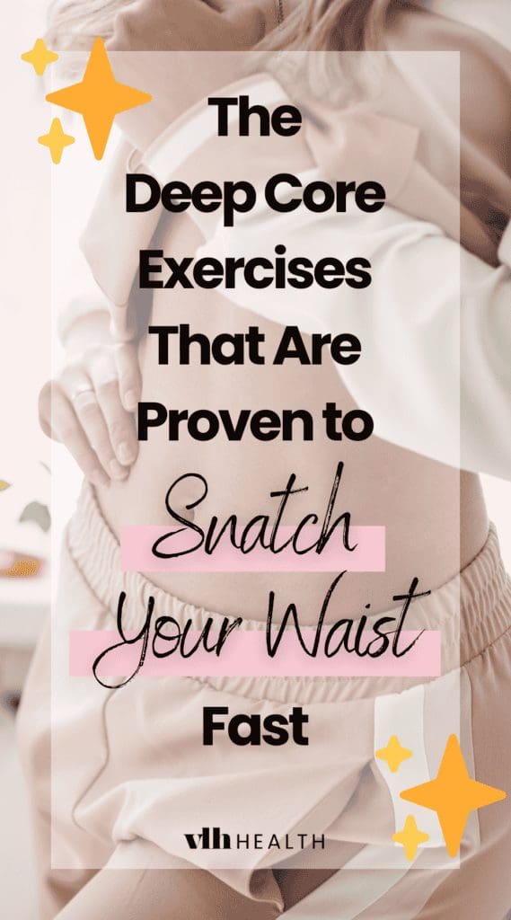 Deep core exercises that are proven to snatch your waist fast.