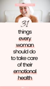31 Healing Emotional Self-Care Practices Every Woman Should Know
