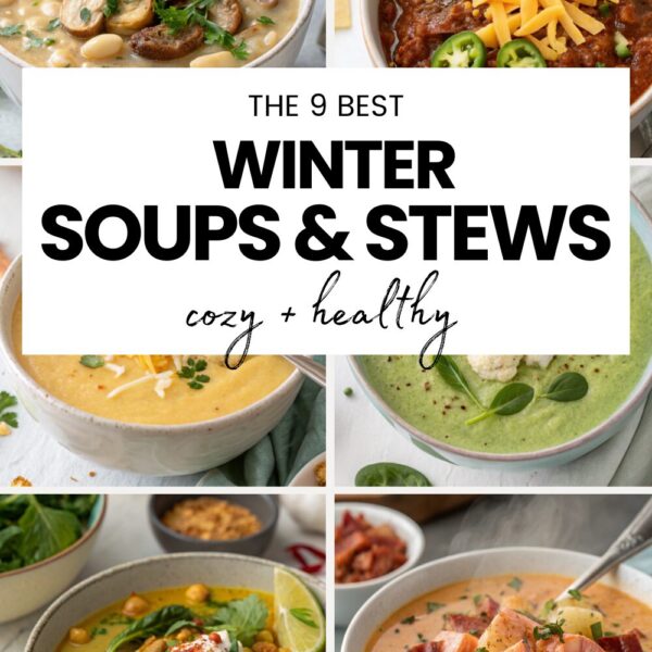 9 Cozy Yet Healthy Winter Soups and Stews